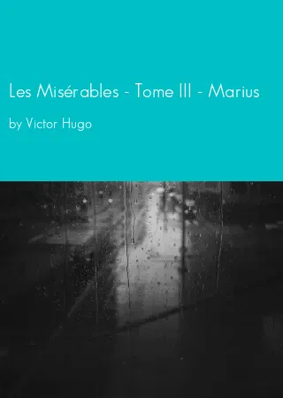 Les Misérables - Tome III - Marius by Victor Hugo pdf Book