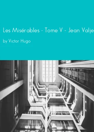 Les Misérables - Tome V - Jean Valjean by Victor Hugo pdf Book