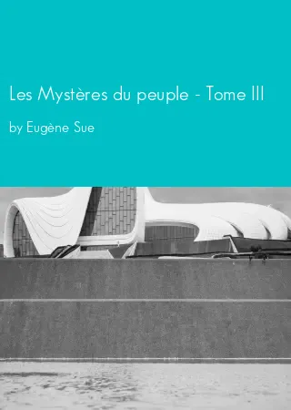 Les Mystères du peuple - Tome III by Eugène Sue pdf Book