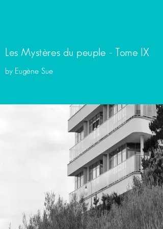 Les Mystères du peuple - Tome IX by Eugène Sue pdf Book