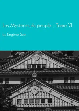 Les Mystères du peuple - Tome VI by Eugène Sue pdf Book