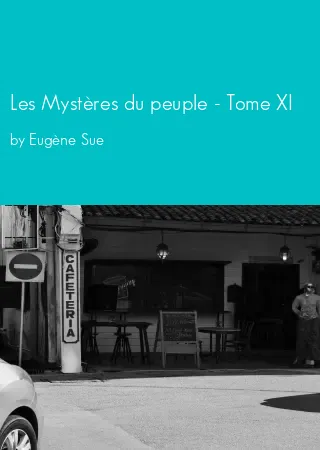 Les Mystères du peuple - Tome XI by Eugène Sue pdf Book