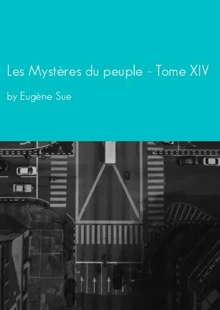 Les Mystères du peuple - Tome XIV by Eugène Sue pdf Book