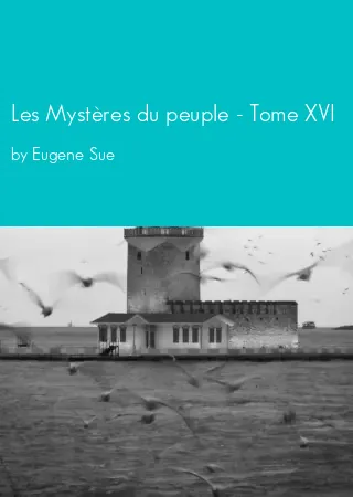 Les Mystères du peuple - Tome XVI by Eugene Sue pdf Book