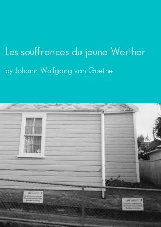 Les souffrances du jeune Werther by Johann Wolfgang von Goethe pdf Book