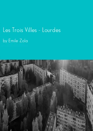 Les Trois Villes - Lourdes by Emile Zola pdf Book