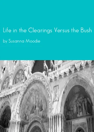 Life in the Clearings Versus the Bush by Susanna Moodie pdf Book