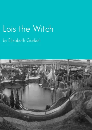 Lois the Witch by Elizabeth Gaskell pdf Book