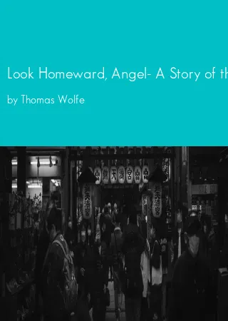 Look Homeward, Angel- A Story of the Buried Life by Thomas Wolfe pdf Book