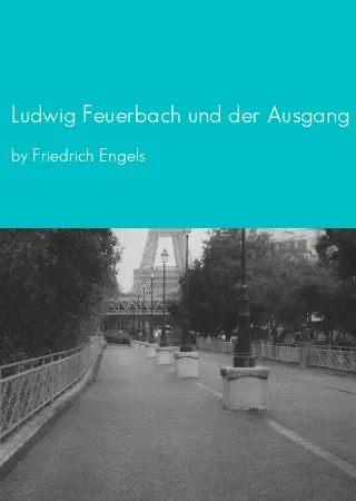 Ludwig Feuerbach und der Ausgang der klassischen deutschen Philosophie by Friedrich Engels pdf Book