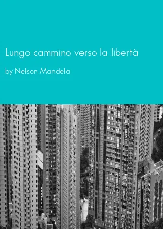 Lungo cammino verso la libertà by Nelson Mandela pdf Book