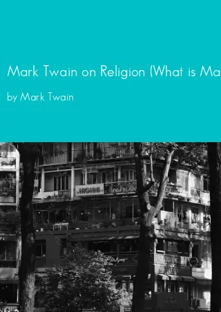 Mark Twain on Religion (What is Man, The War Prayer, Thou Shalt Not Kill, The Fly, Letters from the Earth) (Forgotten Books) by Mark Twain pdf Book