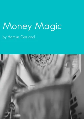 Money Magic by Hamlin Garland pdf Book