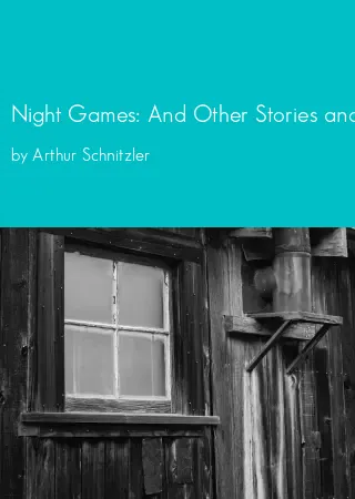 Night Games: And Other Stories and Novellas by Arthur Schnitzler pdf Book