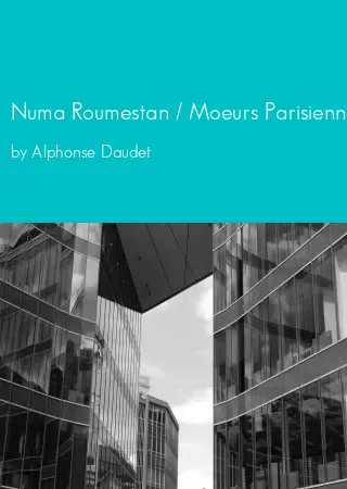 Numa Roumestan / Moeurs Parisiennes by Alphonse Daudet pdf Book