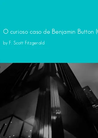 O curioso caso de Benjamin Button (Coleção 96 Páginas) by F. Scott Fitzgerald pdf Book