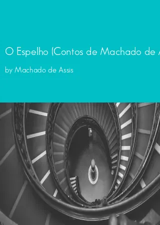 O Espelho (Contos de Machado de Assis) by Machado de Assis pdf Book