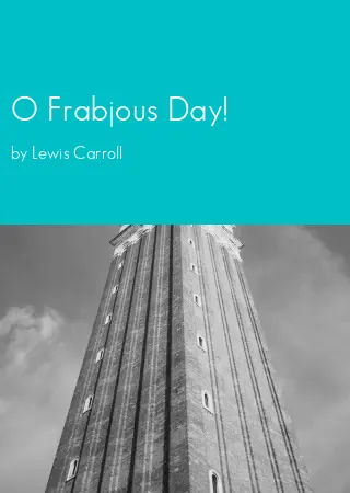 O Frabjous Day! by Lewis Carroll pdf Book