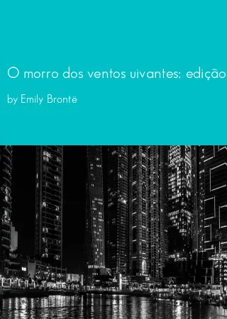 O morro dos ventos uivantes: edição comentada (Clássicos Zahar) by Emily Brontë pdf Book