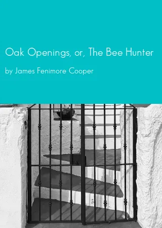 Oak Openings, or, The Bee Hunter by James Fenimore Cooper pdf Book