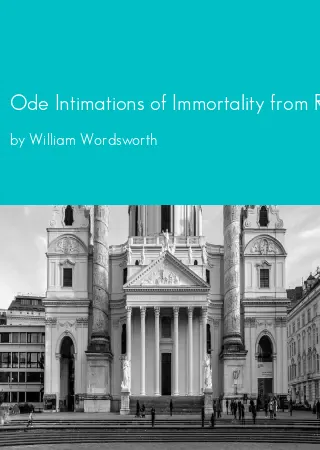 Ode Intimations of Immortality from Recollections of Early Childhood by William Wordsworth pdf Book