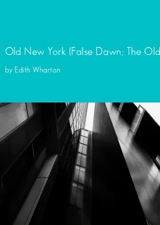 Old New York (False Dawn; The Old Maid; The Spark; New Year's Day) by Edith Wharton pdf Book