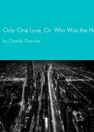 Only One Love, Or, Who Was the Heir by Charles Garvice pdf Book