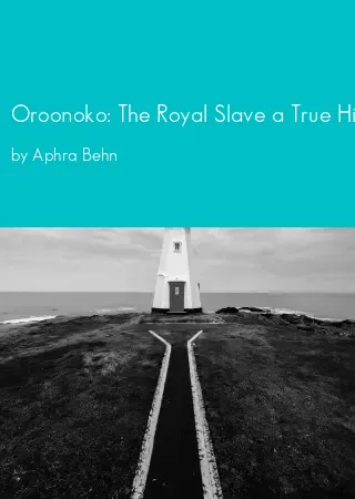 Oroonoko: The Royal Slave a True History by Aphra Behn pdf Book