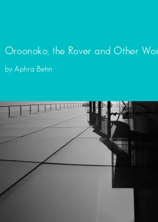 Oroonoko, the Rover and Other Works by Aphra Behn pdf Book