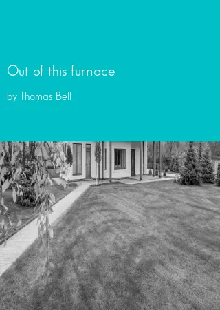 Out of this furnace by Thomas Bell pdf Book