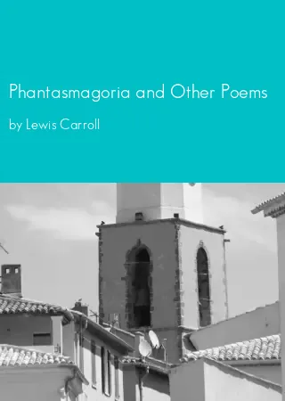 Phantasmagoria and Other Poems by Lewis Carroll pdf Book