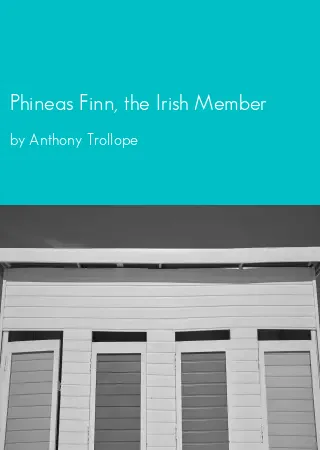 Phineas Finn, the Irish Member by Anthony Trollope pdf Book