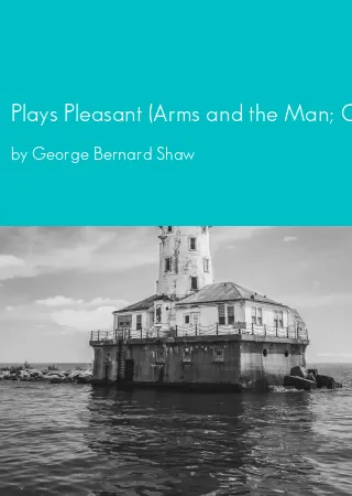 Plays Pleasant (Arms and the Man; Candida, The Man of Destiny; You Never Can Tell) by George Bernard Shaw pdf Book