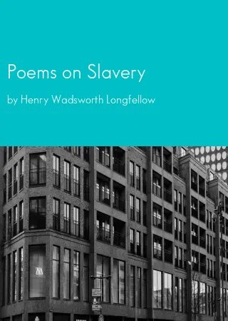 Poems on Slavery by Henry Wadsworth Longfellow pdf Book