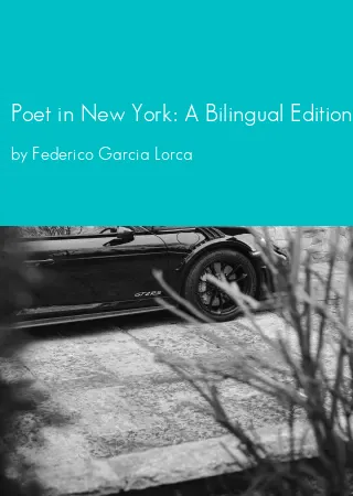 Poet in New York: A Bilingual Edition by Federico Garcia Lorca pdf Book