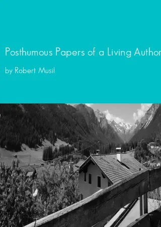 Posthumous Papers of a Living Author by Robert Musil pdf Book