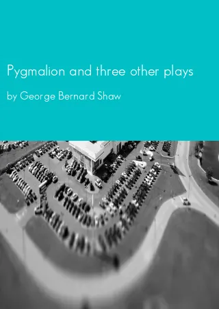 Pygmalion and three other plays by George Bernard Shaw pdf Book