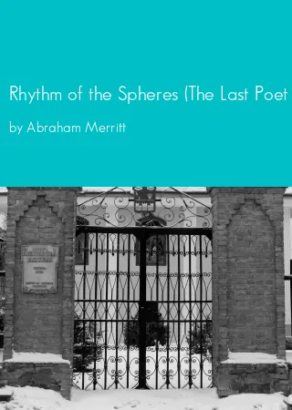 Rhythm of the Spheres (The Last Poet and the Robots) by Abraham Merritt pdf Book