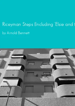 Riceyman Steps (Including 'Elsie and the Child') by Arnold Bennett pdf Book