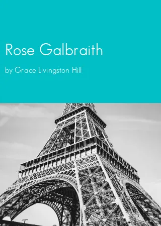 Rose Galbraith by Grace Livingston Hill pdf Book