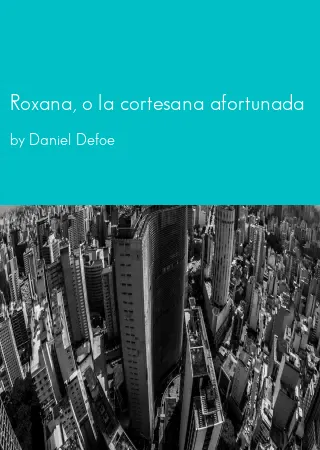 Roxana, o la cortesana afortunada by Daniel Defoe pdf Book