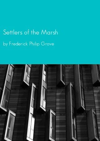 Settlers of the Marsh by Frederick Philip Grove pdf Book