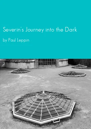 Severin's Journey into the Dark by Paul Leppin pdf Book