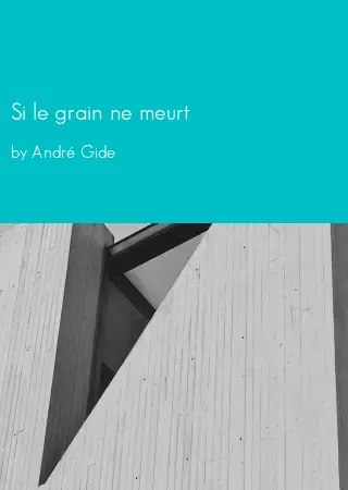 Si le grain ne meurt by André Gide pdf Book