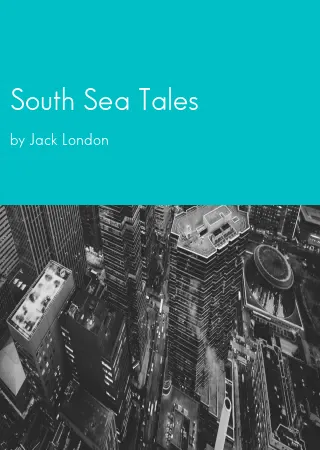 South Sea Tales by Jack London pdf Book