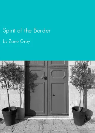 Spirit of the Border by Zane Grey pdf Book