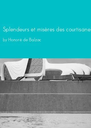 Splendeurs et misères des courtisanes - À combien l'amour revient aux vieillards by Honoré de Balzac pdf Book