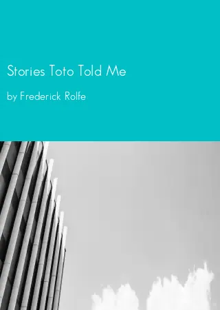 Stories Toto Told Me by Frederick Rolfe pdf Book