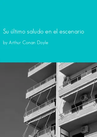 Su último saludo en el escenario by Arthur Conan Doyle pdf Book