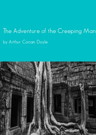 The Adventure of the Creeping Man by Arthur Conan Doyle pdf Book